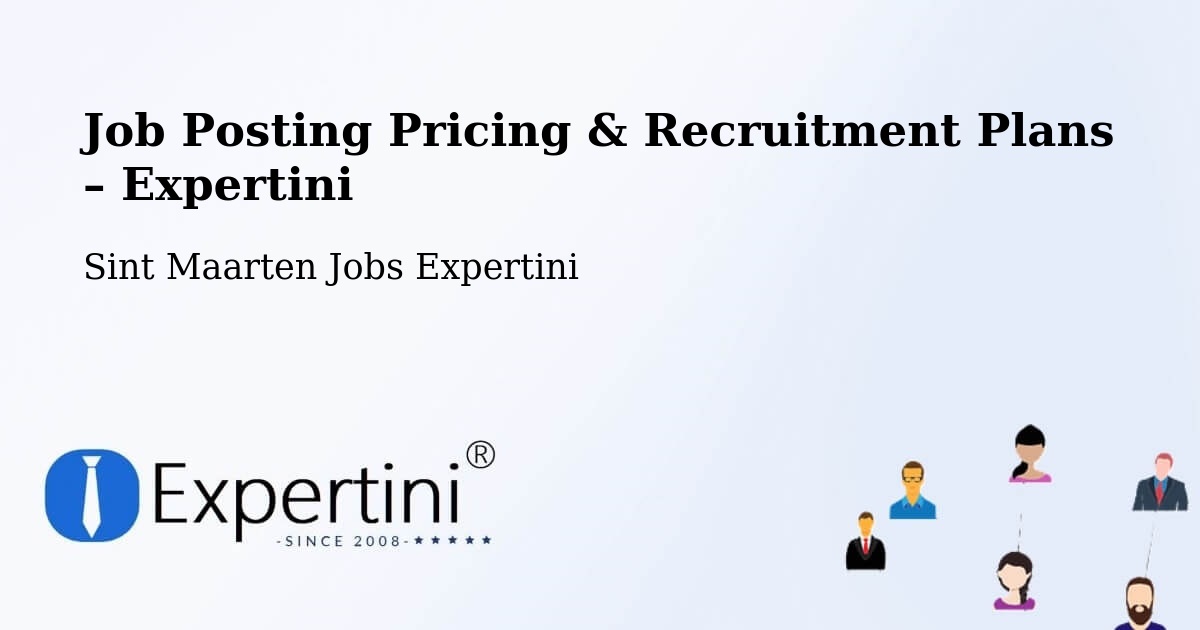 Job Posting Pricing & Recruitment Plans – Lower Prince’S Quarter - Lower Prince’S Quarter, Sint Maarten Jobs Expertini